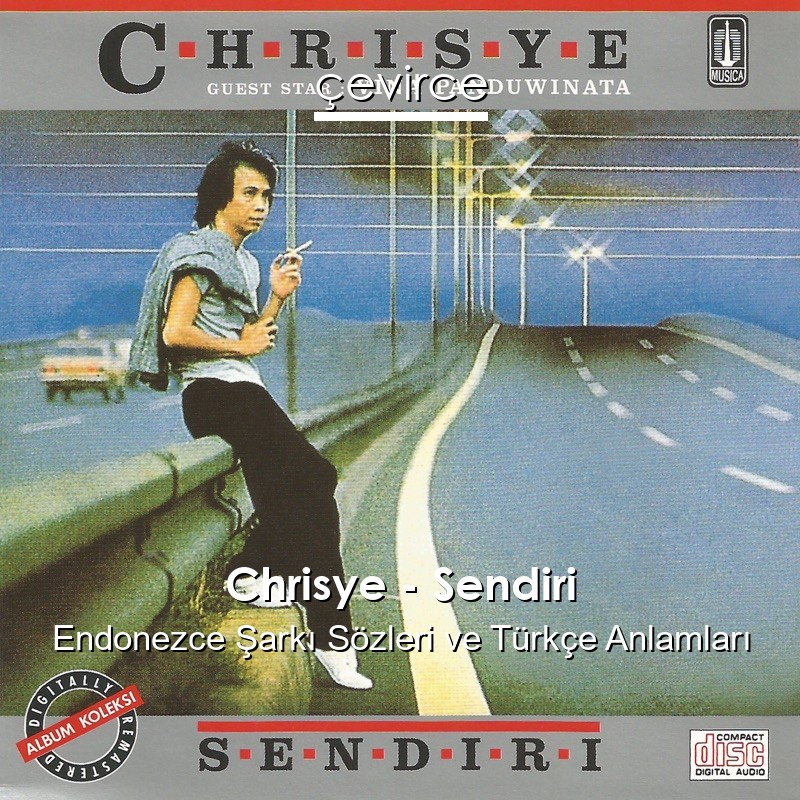 Chrisye – Sendiri Endonezce Şarkı Sözleri Türkçe Anlamları