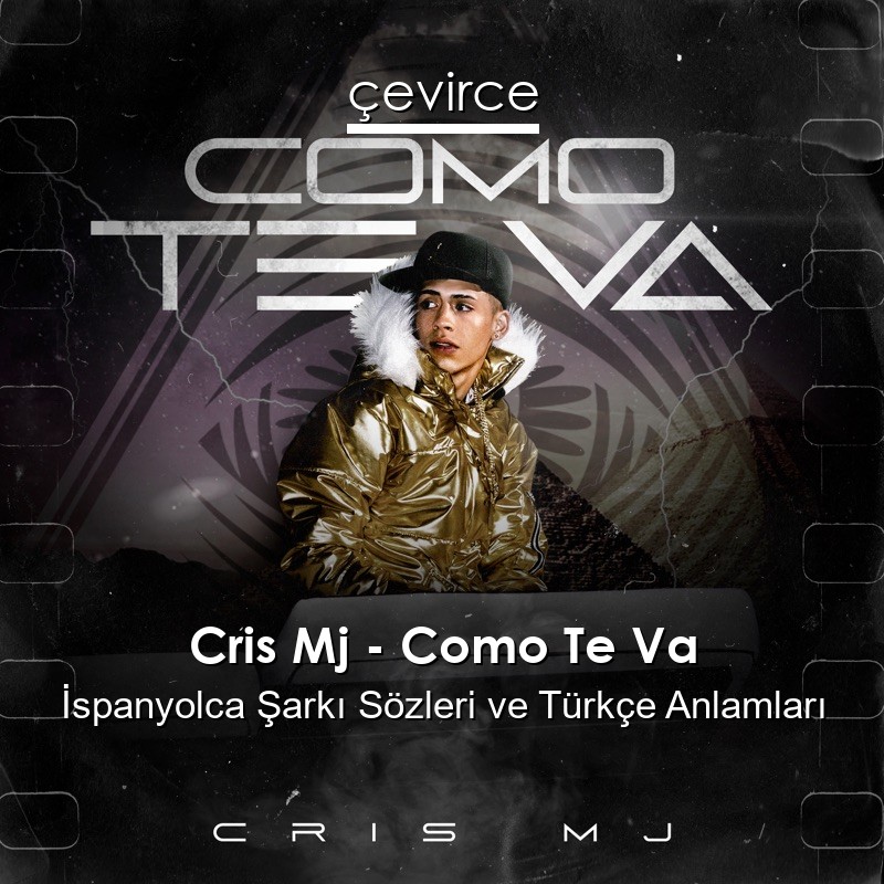 Cris Mj – Como Te Va İspanyolca Şarkı Sözleri Türkçe Anlamları