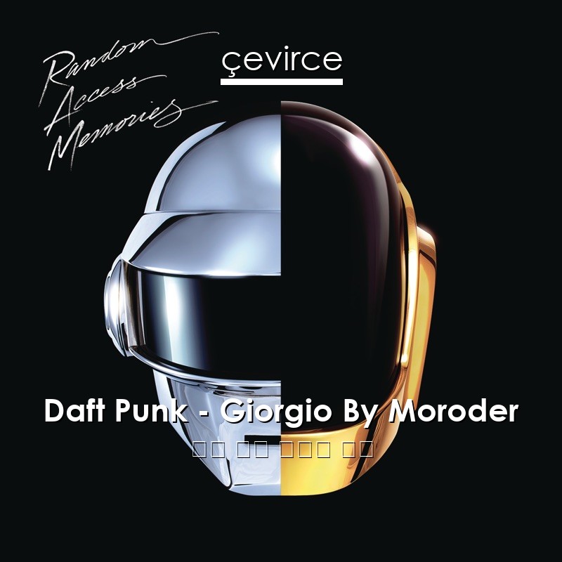 Daft Punk – Giorgio By Moroder 英語 歌詞 中國人 翻譯