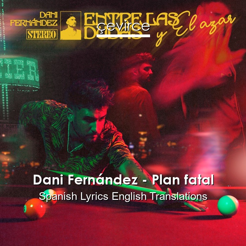 Dani Fernández – Plan fatal Spanish Lyrics English Translations