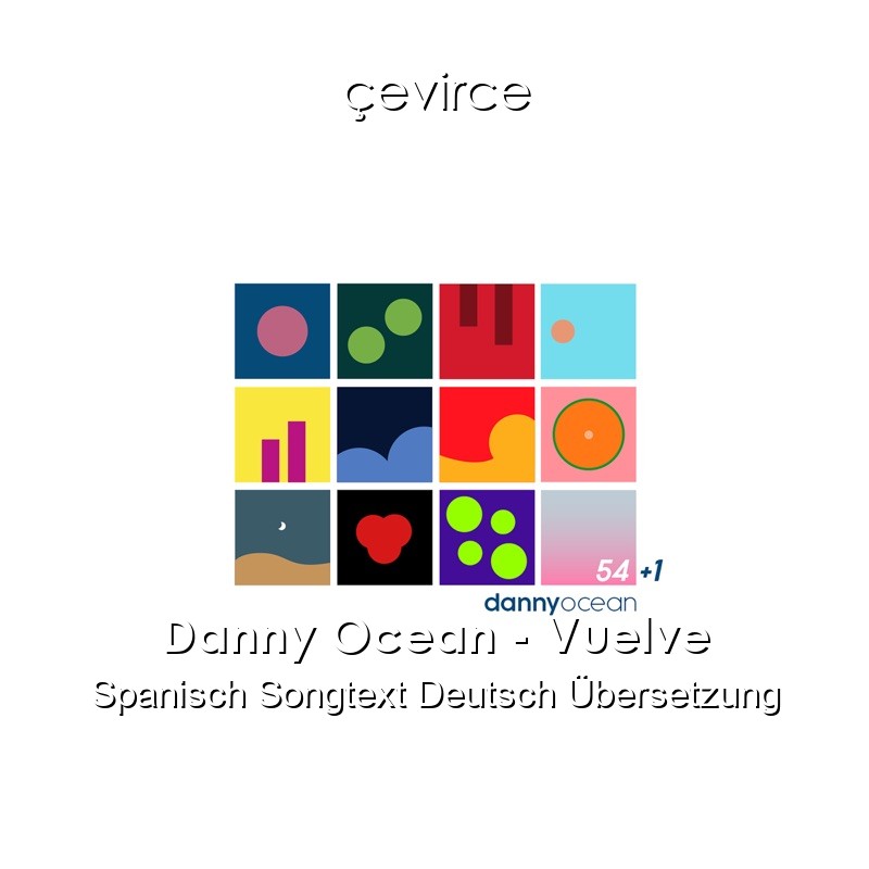 Danny Ocean – Vuelve Spanisch Songtext Deutsch Übersetzung