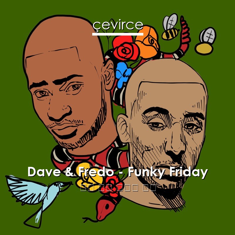 Dave & Fredo – Funky Friday 英語 歌詞 中國人 翻譯