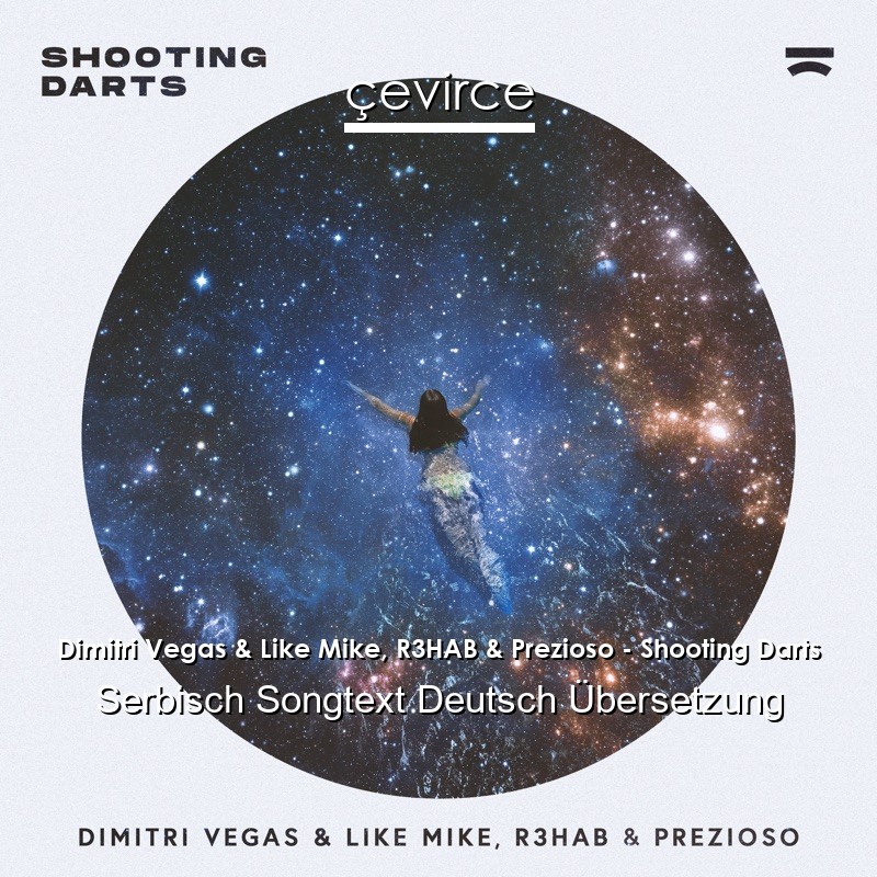 Dimitri Vegas & Like Mike, R3HAB & Prezioso – Shooting Darts Serbisch Songtext Deutsch Übersetzung