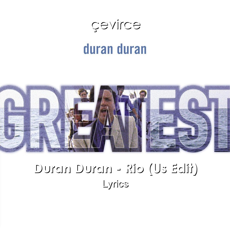 Duran Duran – Rio (Us Edit) Lyrics