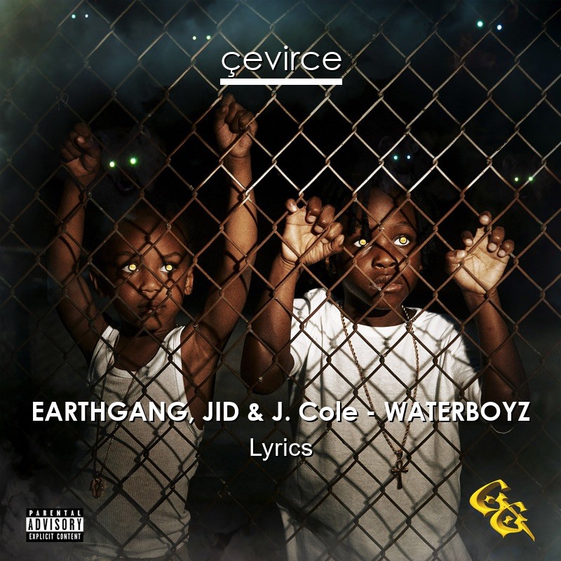 EARTHGANG, JID & J. Cole – WATERBOYZ Lyrics