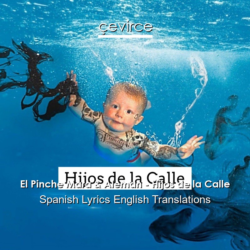 El Pinche Mara & Aleman – Hijos de la Calle Spanish Lyrics English Translations