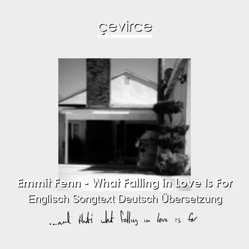 Emmit Fenn – What Falling in Love Is For Englisch Songtext Deutsch Übersetzung