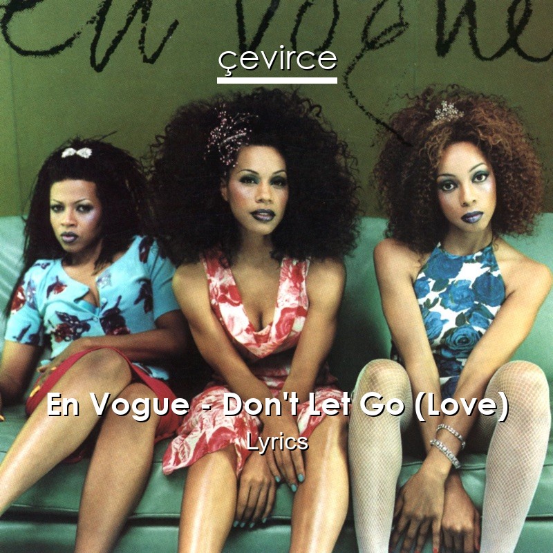 En Vogue – Don’t Let Go (Love) Lyrics