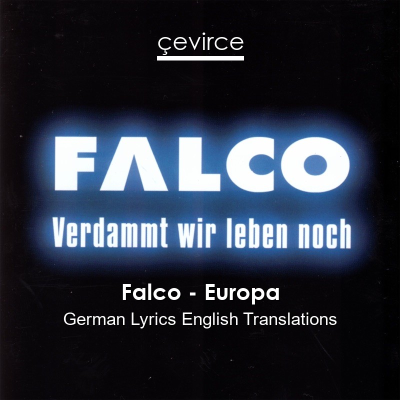 Falco – Europa German Lyrics English Translations