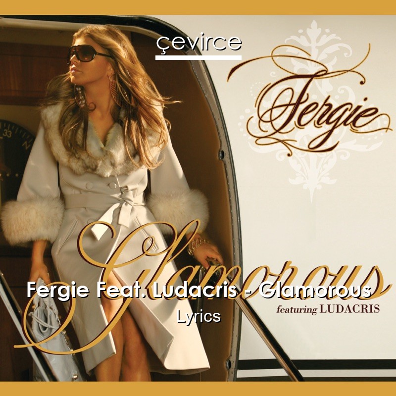 Fergie Feat. Ludacris – Glamorous Lyrics