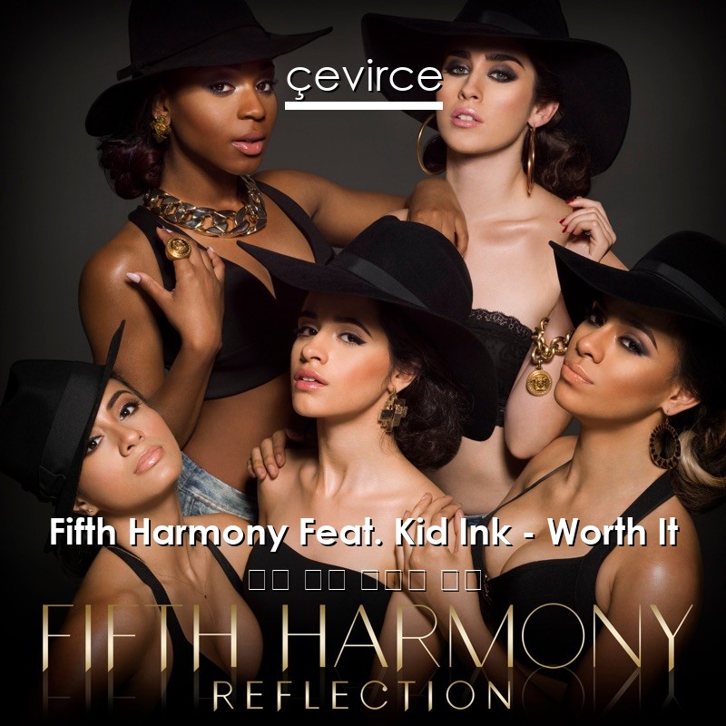 Fifth Harmony Feat. Kid Ink – Worth It 英語 歌詞 中國人 翻譯