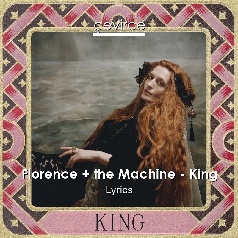 Florence + the Machine – King Lyrics