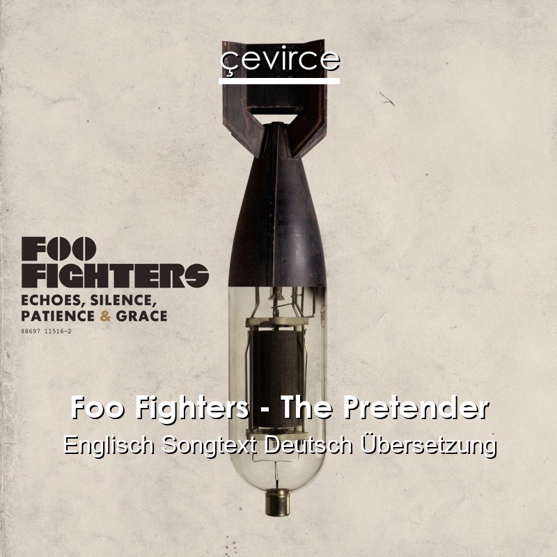 Foo Fighters – The Pretender Englisch Songtext Deutsch Übersetzung