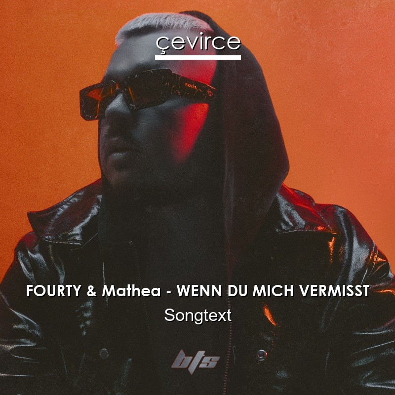 FOURTY & Mathea – WENN DU MICH VERMISST Songtext