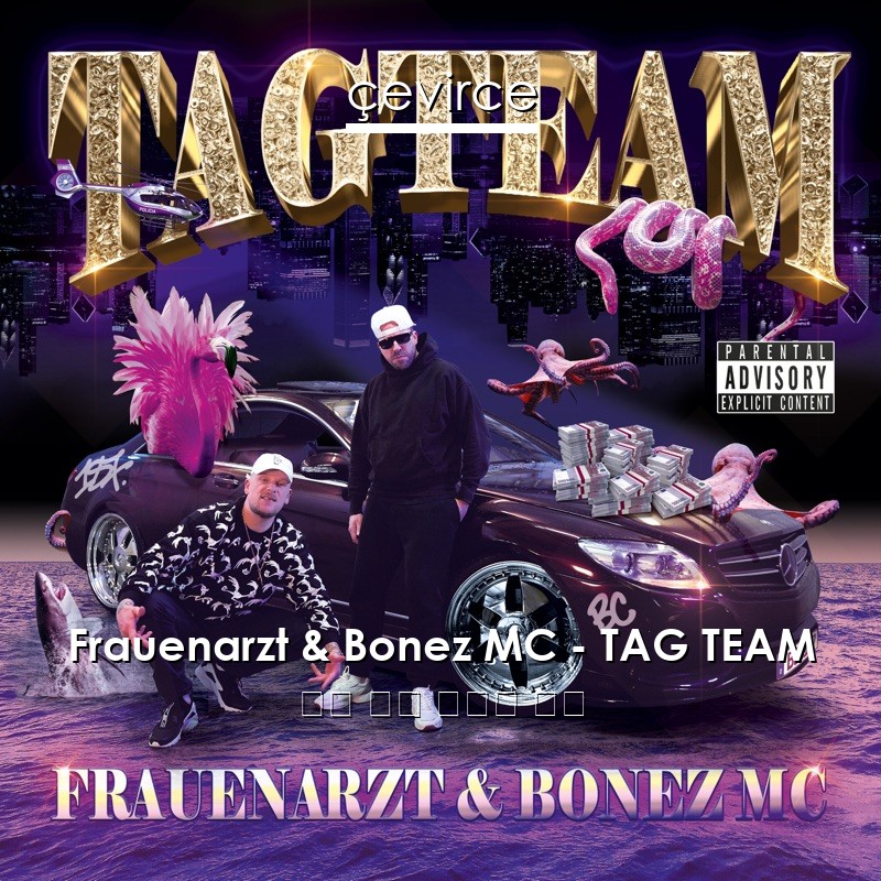 Frauenarzt & Bonez MC – TAG TEAM 英語 歌詞 中國人 翻譯