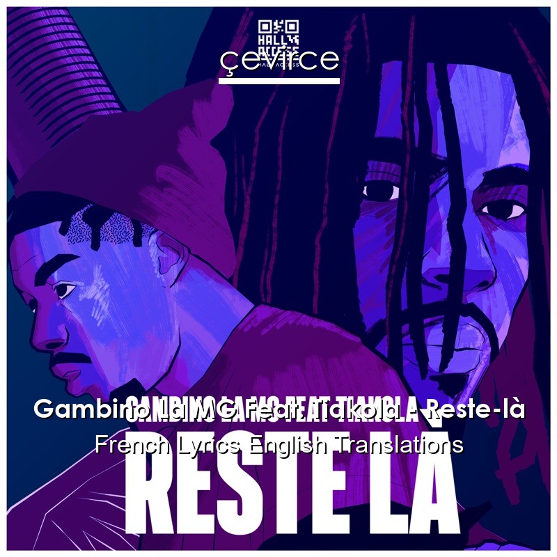 Gambino La MG Feat. Tiakola – Reste-là French Lyrics English Translations