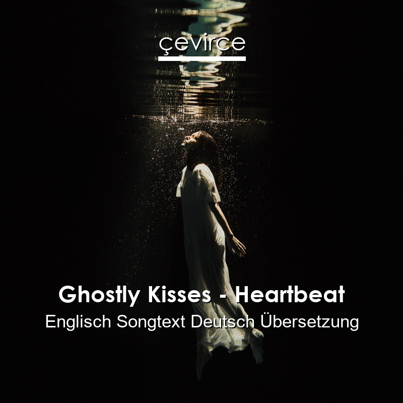 Ghostly Kisses – Heartbeat Englisch Songtext Deutsch Übersetzung