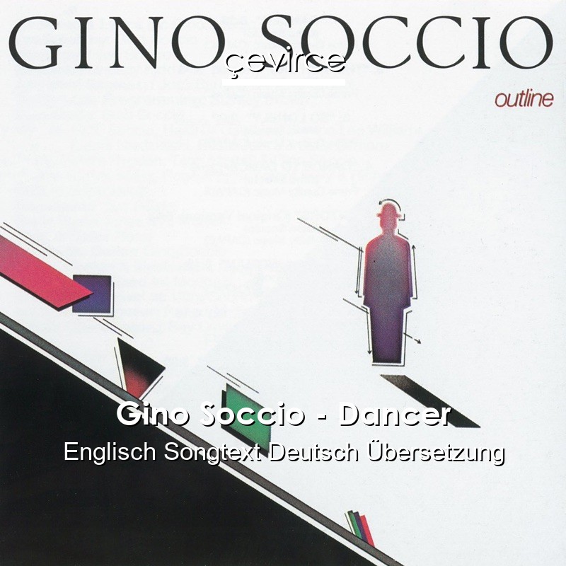 Gino Soccio – Dancer Englisch Songtext Deutsch Übersetzung