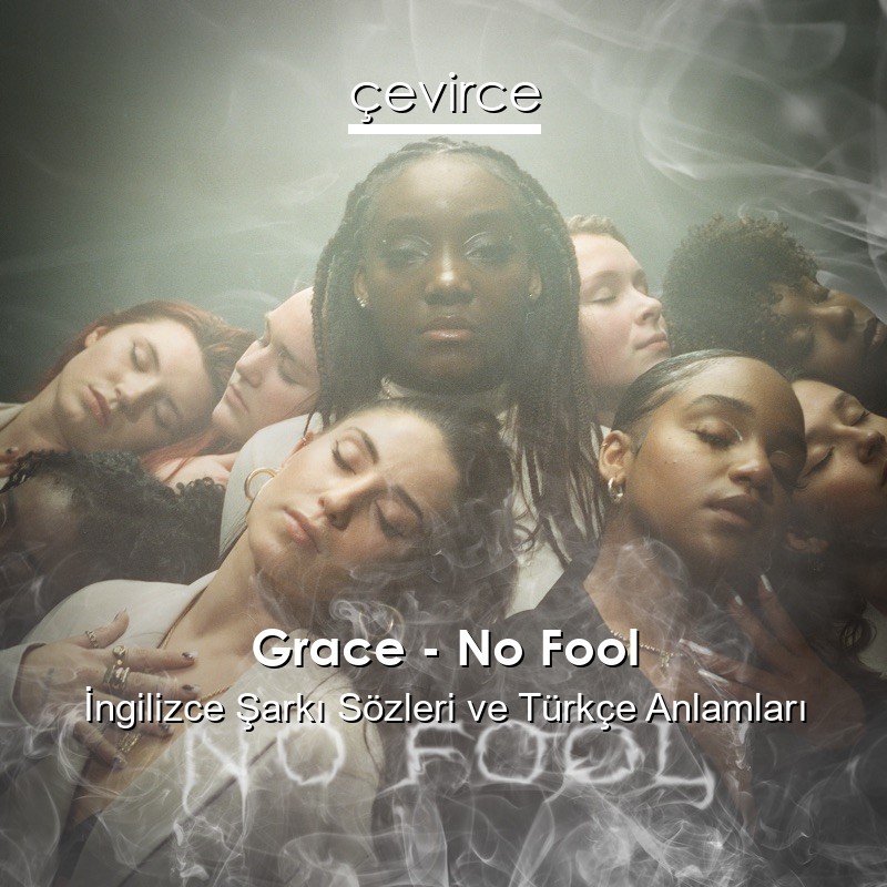 Grace – No Fool İngilizce Şarkı Sözleri Türkçe Anlamları