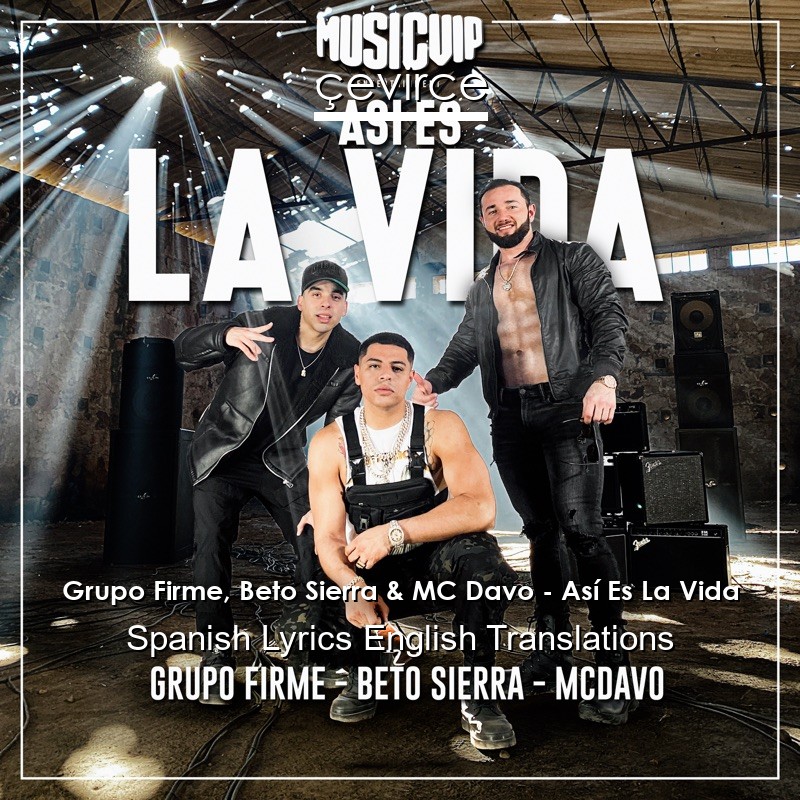 Grupo Firme, Beto Sierra & MC Davo – Así Es La Vida Spanish Lyrics English Translations