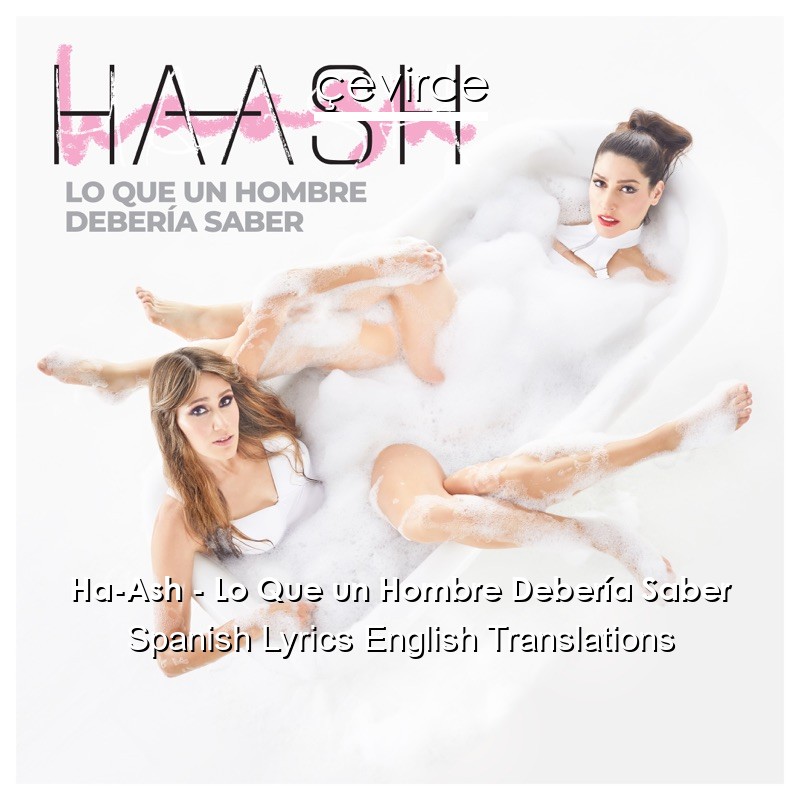 Ha-Ash – Lo Que un Hombre Debería Saber Spanish Lyrics English Translations