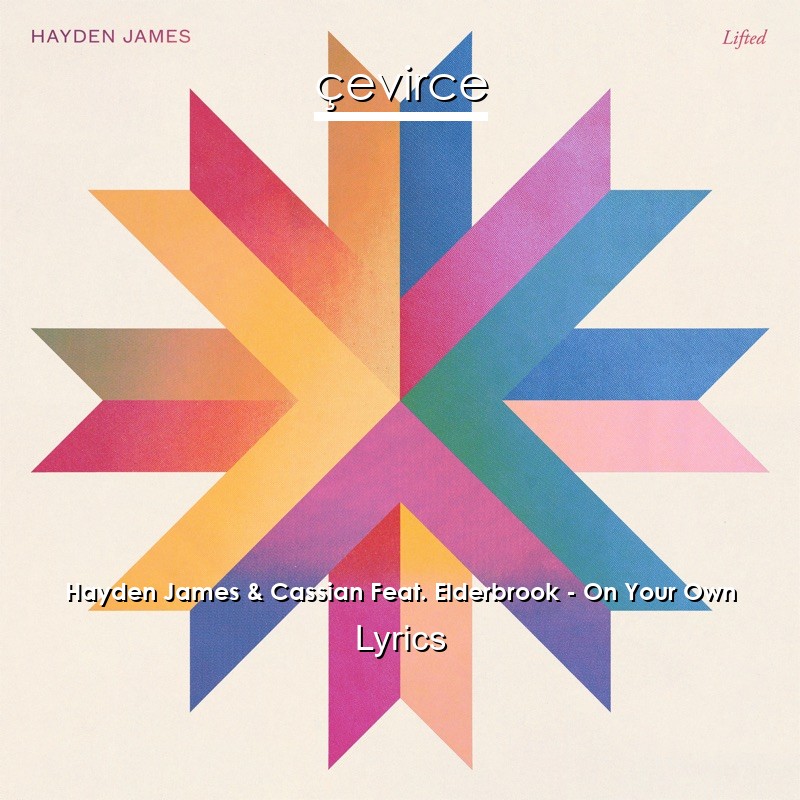 Hayden James & Cassian Feat. Elderbrook – On Your Own Lyrics