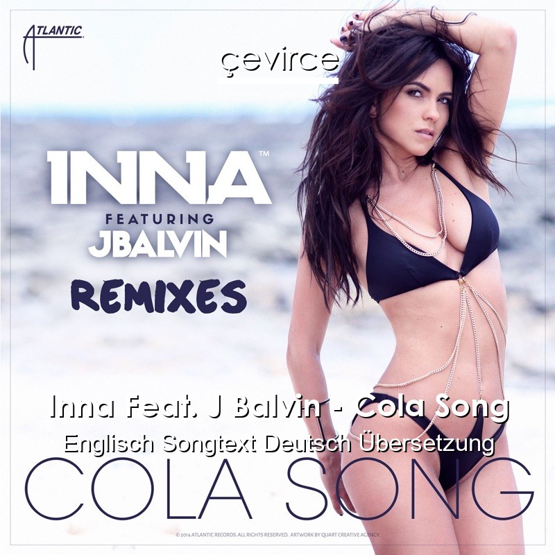 Inna Feat. J Balvin – Cola Song Englisch Songtext Deutsch Übersetzung