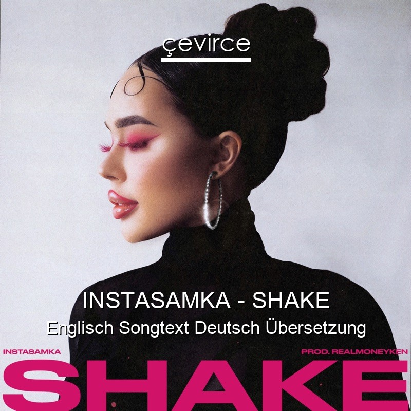 INSTASAMKA – SHAKE Englisch Songtext Deutsch Übersetzung