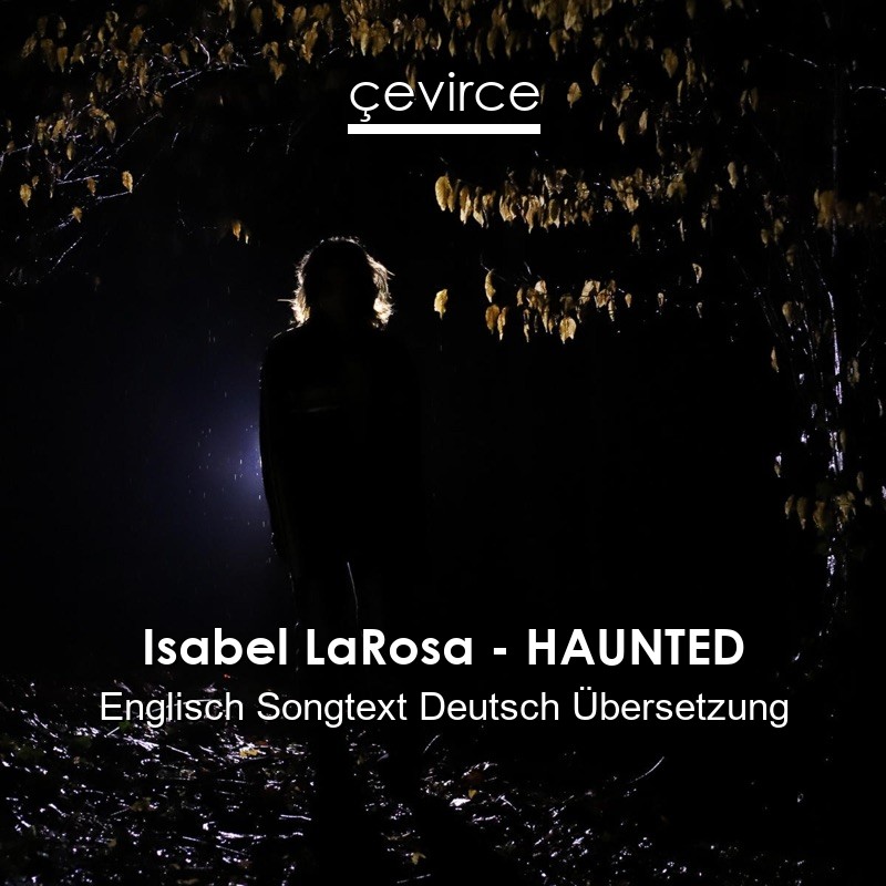 Isabel LaRosa – HAUNTED Englisch Songtext Deutsch Übersetzung