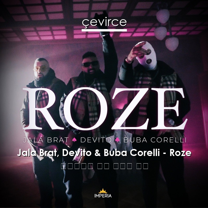 Jala Brat, Devito & Buba Corelli – Roze 波斯尼亞語 歌詞 中國人 翻譯