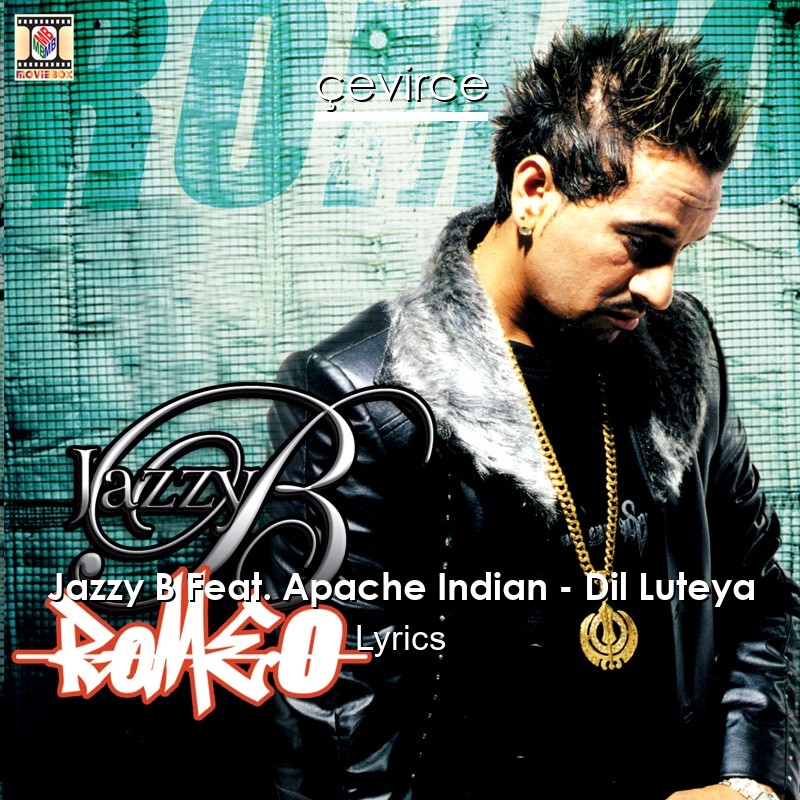 Jazzy B Feat. Apache Indian – Dil Luteya Lyrics