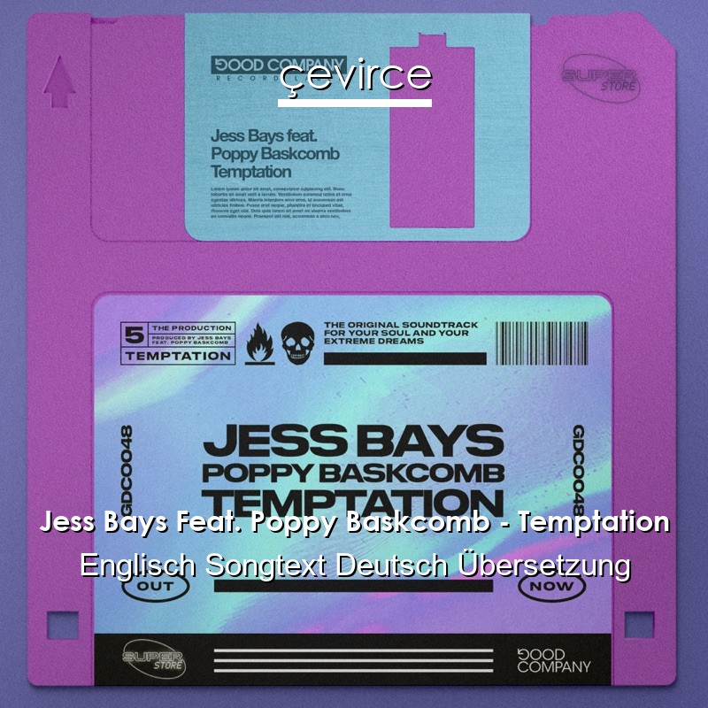 Jess Bays Feat. Poppy Baskcomb – Temptation Englisch Songtext Deutsch Übersetzung