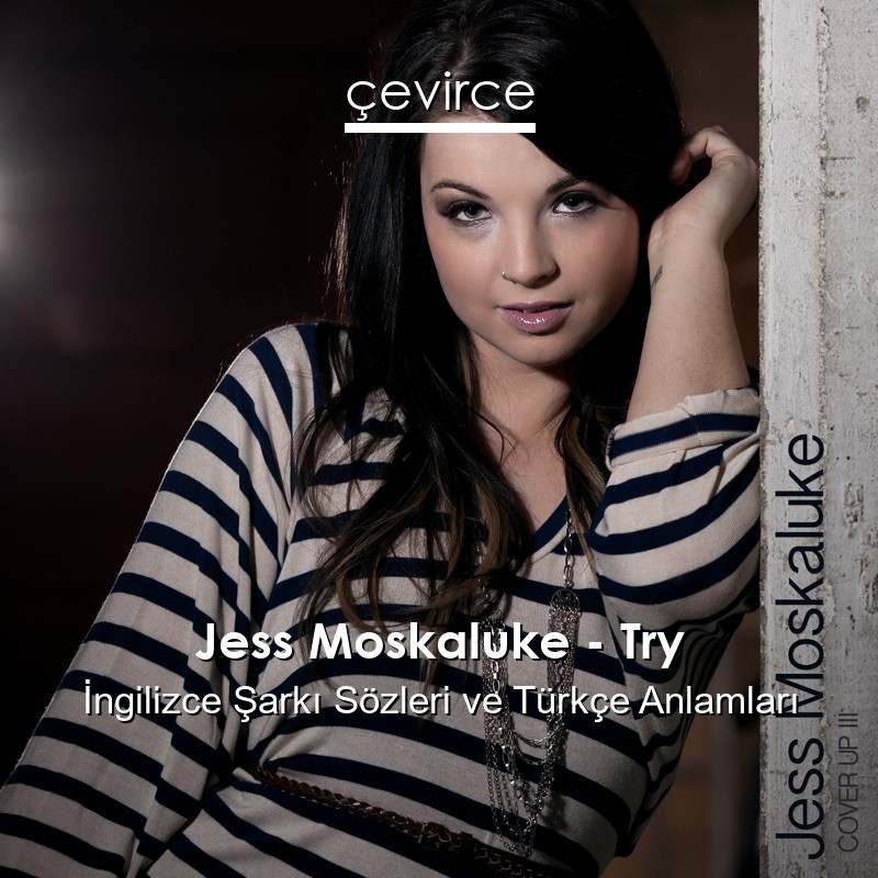 Jess Moskaluke – Try İngilizce Şarkı Sözleri Türkçe Anlamları