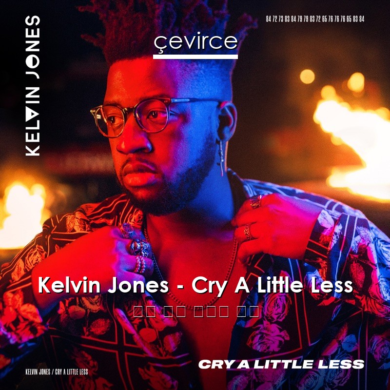 Kelvin Jones – Cry A Little Less 英語 歌詞 中國人 翻譯