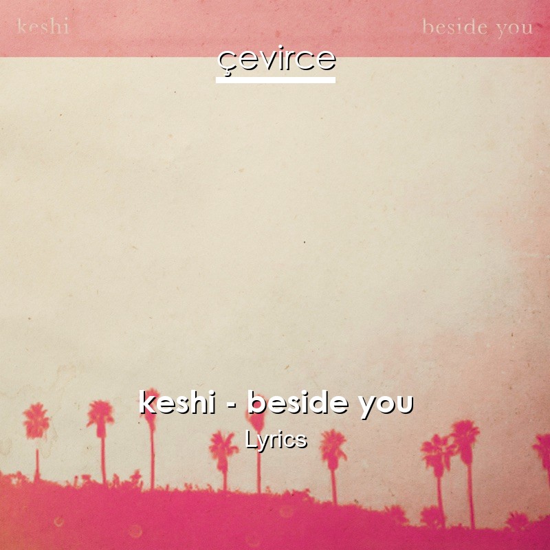 keshi – beside you Lyrics