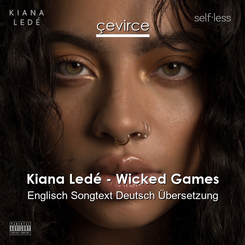 Kiana Ledé – Wicked Games Englisch Songtext Deutsch Übersetzung