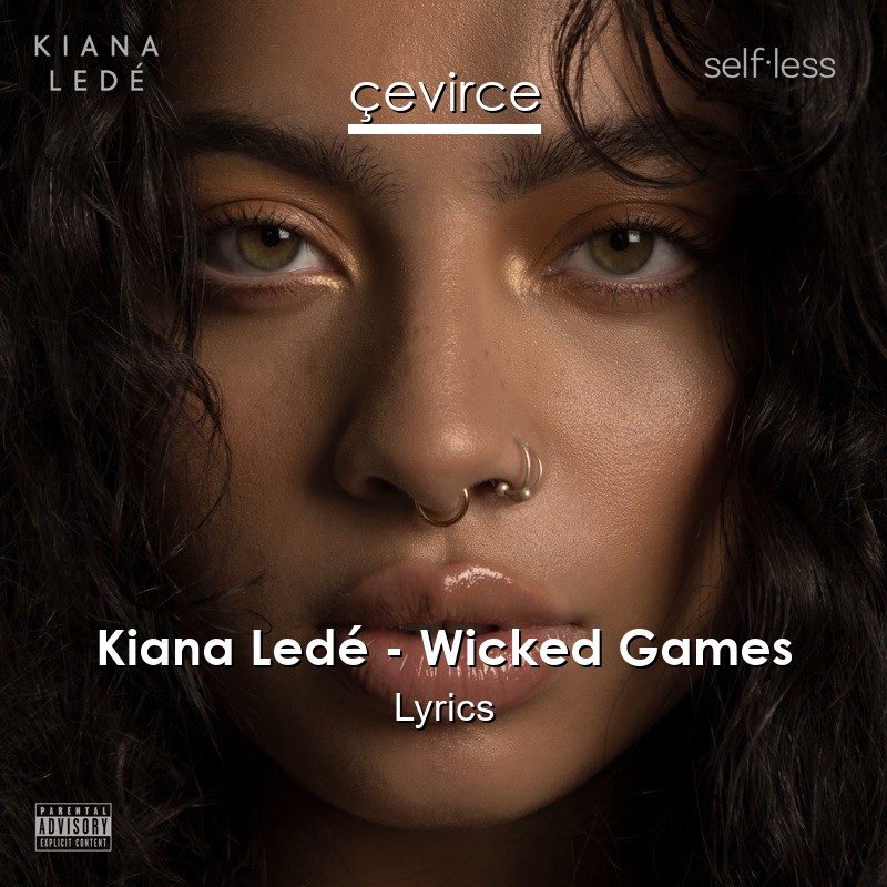 Kiana Ledé – Wicked Games Lyrics