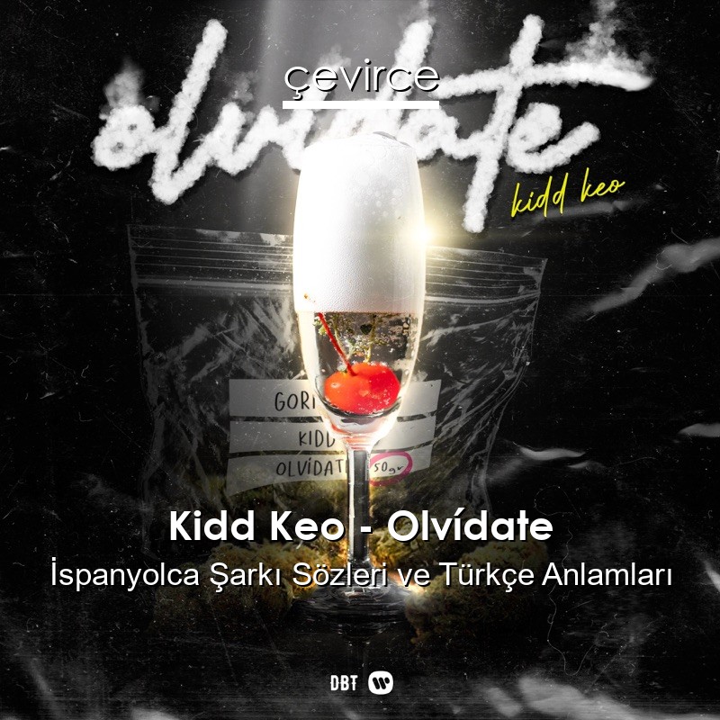 Kidd Keo – Olvídate İspanyolca Şarkı Sözleri Türkçe Anlamları