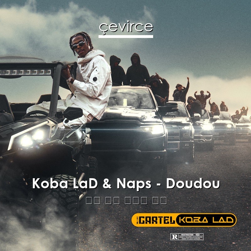 Koba LaD & Naps – Doudou 法語 歌詞 中國人 翻譯