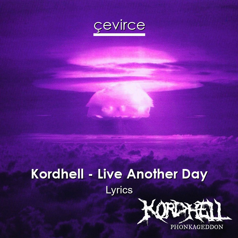 Kordhell – Live Another Day Lyrics