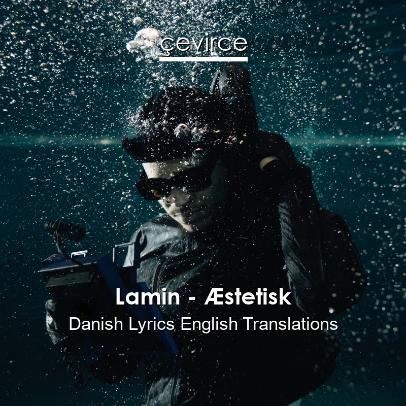 Lamin – Æstetisk Danish Lyrics English Translations