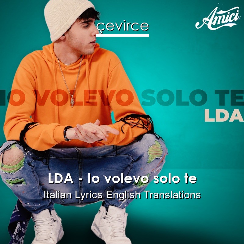 LDA – Io volevo solo te Italian Lyrics English Translations