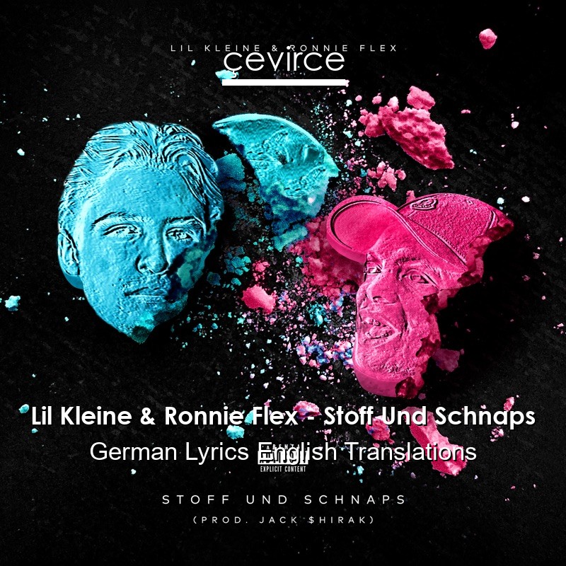 Lil Kleine & Ronnie Flex – Stoff Und Schnaps German Lyrics English Translations