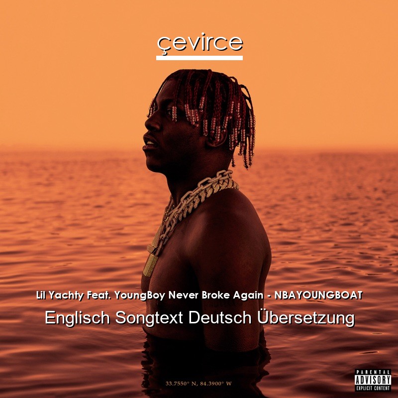 Lil Yachty Feat. YoungBoy Never Broke Again – NBAYOUNGBOAT Englisch Songtext Deutsch Übersetzung