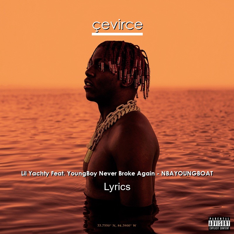 Lil Yachty Feat. YoungBoy Never Broke Again – NBAYOUNGBOAT Lyrics