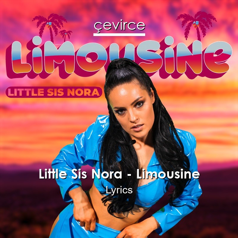 Little Sis Nora – Limousine Lyrics