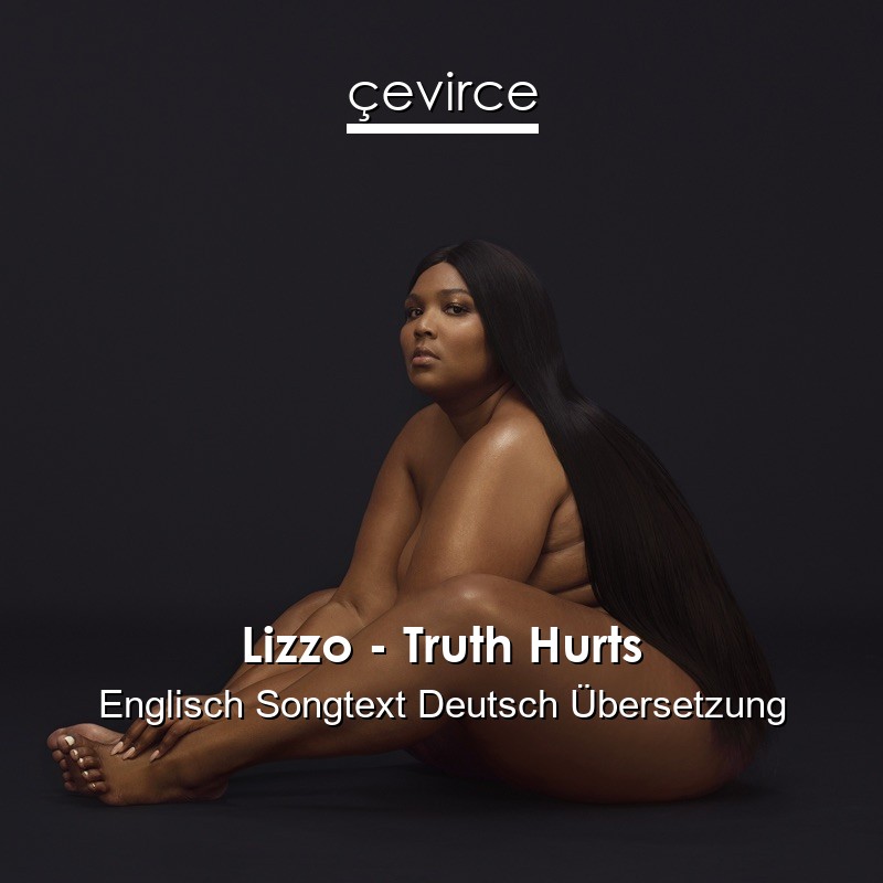 Lizzo – Truth Hurts Englisch Songtext Deutsch Übersetzung