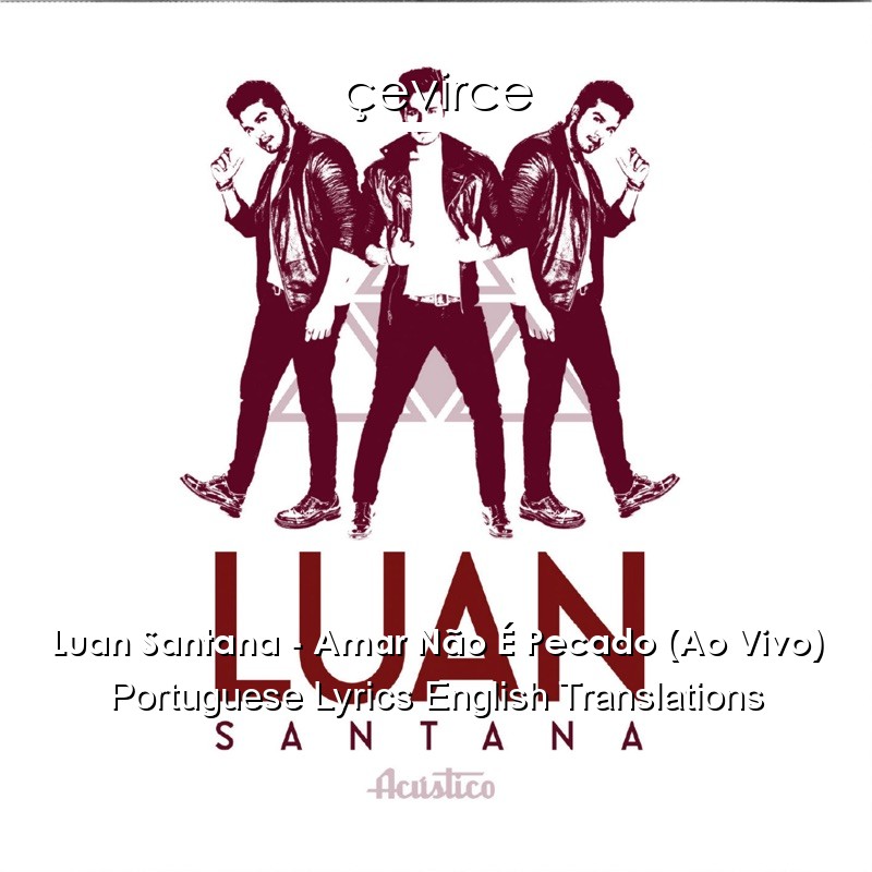 Luan Santana – Amar Não É Pecado (Ao Vivo) Portuguese Lyrics English Translations