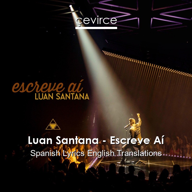 Luan Santana – Escreve Aí Spanish Lyrics English Translations