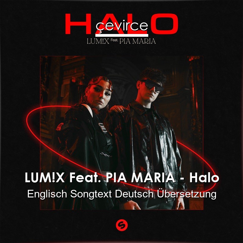 LUM!X Feat. PIA MARIA – Halo Englisch Songtext Deutsch Übersetzung